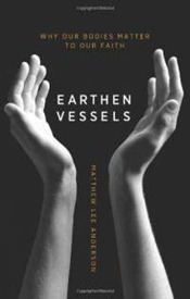 earthen-vessels-why-our-bodies-matter-faith-matthew-lee-anderson-paperback-cover-art earthen-vessels-why-our-bodies-matter-faith-matthew-lee-anderson-paperback-cover-art