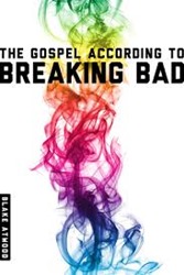 Gospel According to Breaking Bad