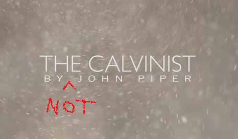 The Calvinist by NOT John Piper
