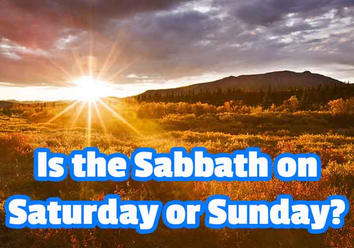 I AM COMING SOON What Day Is The Sabbath Saturday Or Sunday 