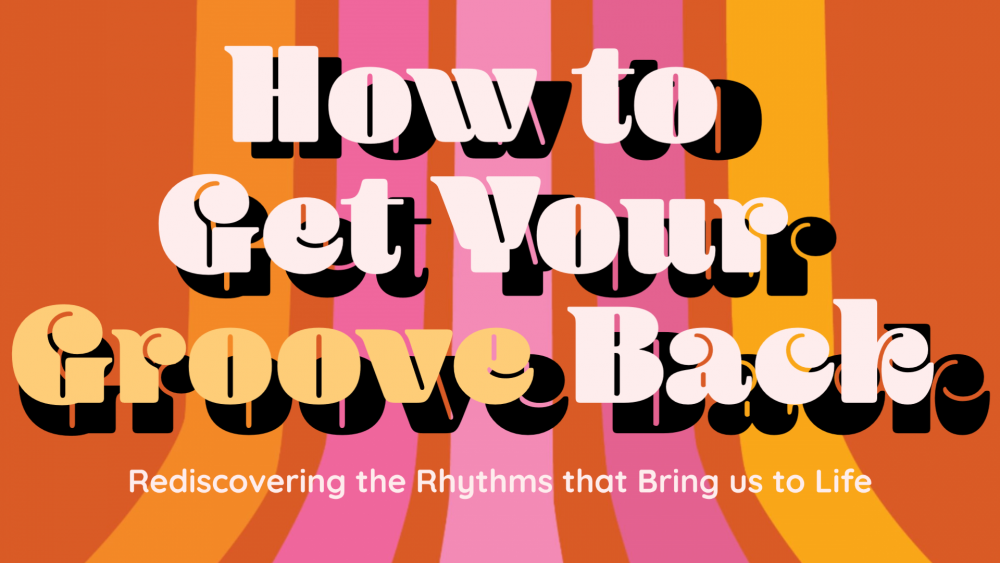 How to Get Your Groove Back